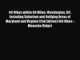 60 Hikes within 60 Miles: Washington DC: Including Suburban and Outlying Areas of Maryland