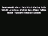 Pembrokeshire Coast Path: British Walking Guide With 96 Large-Scale Walking Maps Places To
