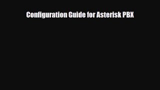 [PDF Download] Configuration Guide for Asterisk PBX [PDF] Full Ebook
