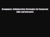 [PDF Download] Groupware: Collaborative Strategies for Corporate LANs and Intranets [Download]