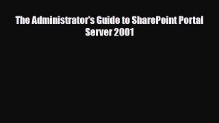 [PDF Download] The Administrator's Guide to SharePoint Portal Server 2001 [PDF] Online