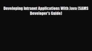 [PDF Download] Developing Intranet Applications With Java (SAMS Developer's Guide) [Download]