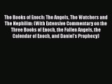 The Books of Enoch: The Angels The Watchers and The Nephilim: (With Extensive Commentary on