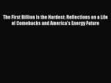 The First Billion Is the Hardest: Reflections on a Life of Comebacks and America's Energy Future