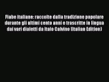 Fiabe italiane: raccolte dalla tradizione popolare durante gli ultimi cento anni e trascritte