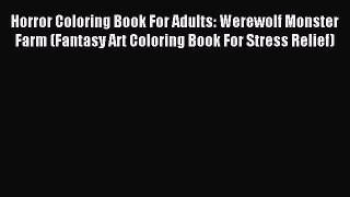 (PDF Download) Horror Coloring Book For Adults: Werewolf Monster Farm (Fantasy Art Coloring