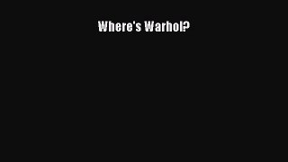 (PDF Download) Where's Warhol? Read Online
