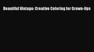 (PDF Download) Beautiful Vintage: Creative Coloring for Grown-Ups Read Online