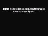 (PDF Download) Manga Workshop Characters: How to Draw and Color Faces and Figures PDF
