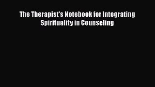 [Téléchargement PDF] The Therapist's Notebook for Integrating Spirituality in Counseling