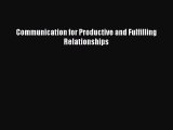 [Téléchargement PDF] Communication for Productive and Fulfilling Relationships