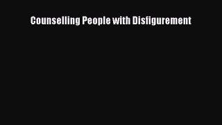 [Téléchargement PDF] Counselling People with Disfigurement