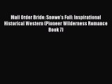 Mail Order Bride: Snowe's Fall: Inspirational Historical Western (Pioneer Wilderness Romance