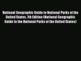 National Geographic Guide to National Parks of the United States 7th Edition (National Geographic