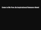 Come to Me Free: An Inspirational Romance Novel  Free Books