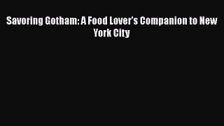 Savoring Gotham: A Food Lover's Companion to New York City  Free Books