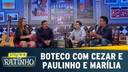 Boteco do Ratinho com Cezar e Paulinho e Marília Mendonça