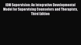 [Téléchargement PDF] IDM Supervision: An Integrative Developmental Model for Supervising Counselors