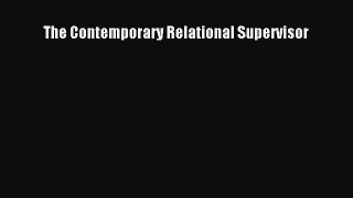 [Téléchargement PDF] The Contemporary Relational Supervisor