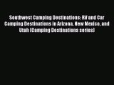 Southwest Camping Destinations: RV and Car Camping Destinations in Arizona New Mexico and Utah