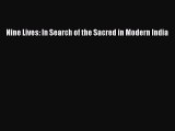 [PDF Télécharger] Nine Lives: In Search of the Sacred in Modern India [Télécharger] Complet