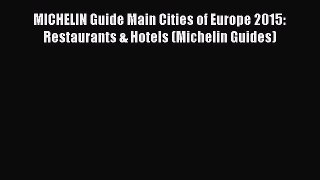 MICHELIN Guide Main Cities of Europe 2015: Restaurants & Hotels (Michelin Guides)  Free Books