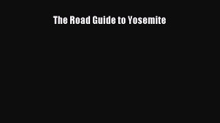 The Road Guide to Yosemite  Free Books