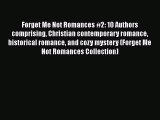 Forget Me Not Romances #2: 10 Authors comprising Christian contemporary romance historical