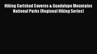 Hiking Carlsbad Caverns & Guadalupe Mountains National Parks (Regional Hiking Series) Free