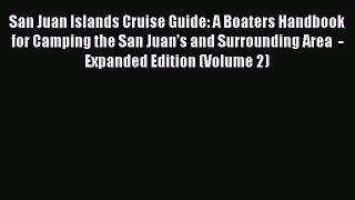 San Juan Islands Cruise Guide: A Boaters Handbook for Camping the San Juan's and Surrounding