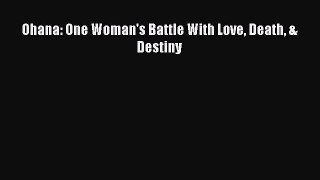 Ohana: One Woman's Battle With Love Death & Destiny  PDF Download