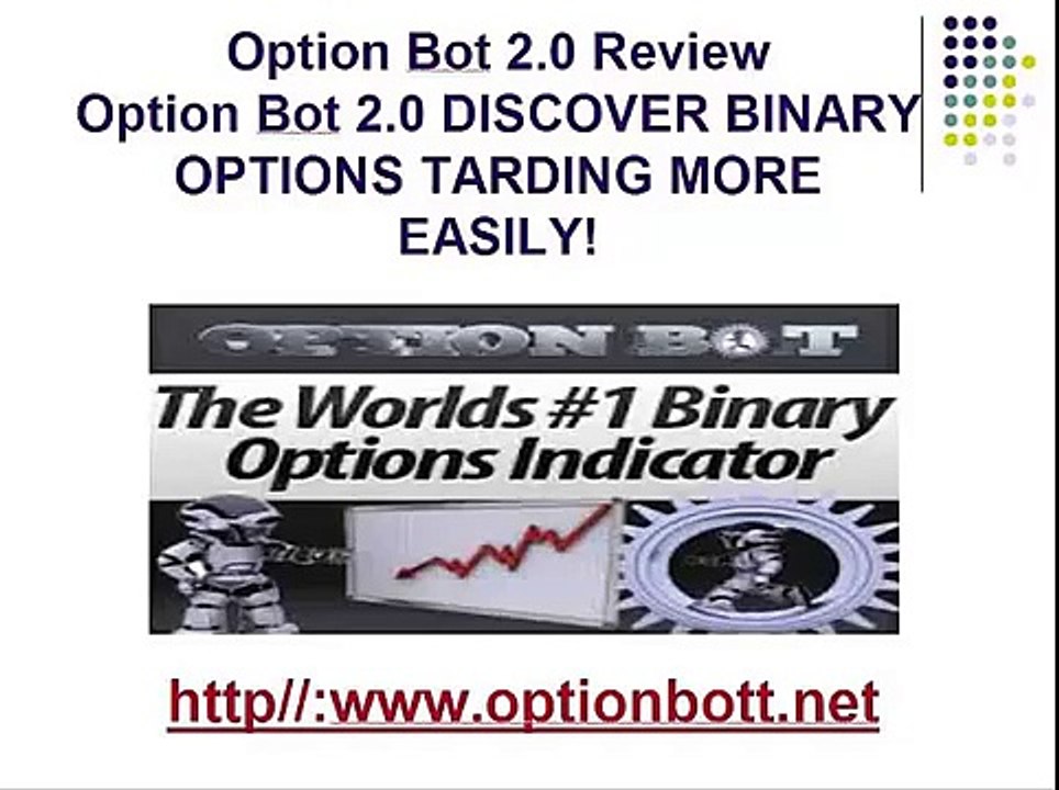 Option Bot 2 0 Review / Option Bot 2 0 DISCOVER BINARY OPTIONS TARDING MORE EASILY!