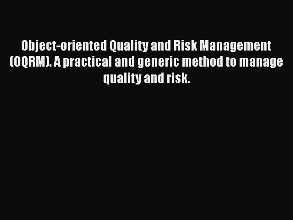 PDF Download Object-oriented Quality and Risk Management (OQRM). A practical and generic method
