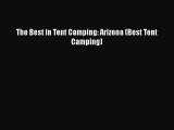 The Best in Tent Camping: Arizona (Best Tent Camping)  Free Books