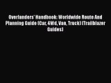 Overlanders' Handbook: Worldwide Route And Planning Guide (Car 4Wd Van Truck) (Trailblazer
