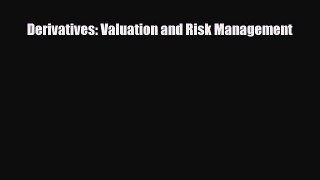 [PDF Download] Derivatives: Valuation and Risk Management [PDF] Full Ebook