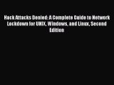 [PDF Download] Hack Attacks Denied: A Complete Guide to Network Lockdown for UNIX Windows and