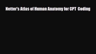 [PDF Download] Netter's Atlas of Human Anatomy for CPT  Coding [Download] Online