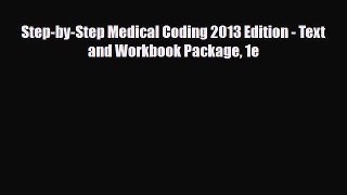 [PDF Download] Step-by-Step Medical Coding 2013 Edition - Text and Workbook Package 1e [Download]