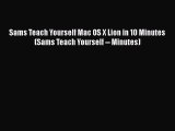 [PDF Download] Sams Teach Yourself Mac OS X Lion in 10 Minutes (Sams Teach Yourself -- Minutes)