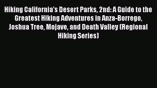 Hiking California's Desert Parks 2nd: A Guide to the Greatest Hiking Adventures in Anza-Borrego