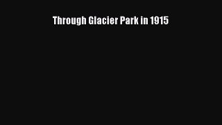 Through Glacier Park in 1915  Free Books