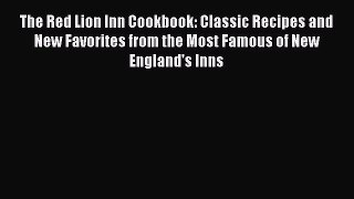 The Red Lion Inn Cookbook: Classic Recipes and New Favorites from the Most Famous of New England's