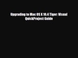 [PDF Download] Upgrading to Mac OS X 10.4 Tiger: Visual QuickProject Guide [Download] Online