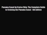 Panama Canal by Cruise Ship: The Complete Guide to Cruising the Panama Canal - 4th Edition
