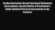 Conducting School-Based Functional Behavioral Assessments Second Edition: A Practitioner's