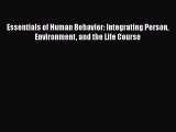 Essentials of Human Behavior: Integrating Person Environment and the Life Course  Free PDF