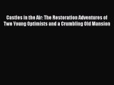 Castles in the Air: The Restoration Adventures of Two Young Optimists and a Crumbling Old Mansion