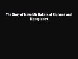 The Story of Travel Air Makers of Biplanes and Monoplanes Free Download Book