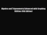 Algebra and Trigonometry Enhanced with Graphing Utilities (6th Edition)  Free Books